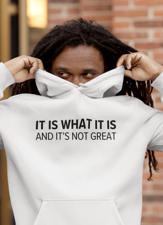 Men's It Is What It Is And It's Not Great White Hoodie