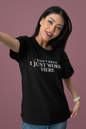 Women's I Don't Know I Just Work Here Black T-Shirt