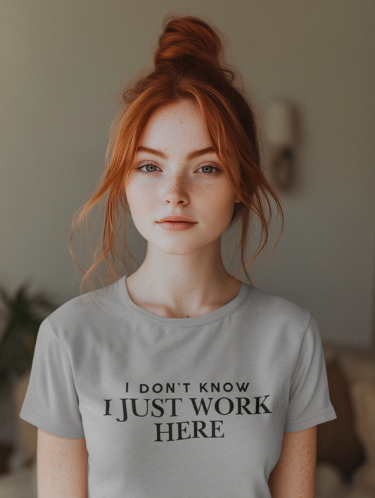 Women's I Don't Know I Just Work Here Grey T-Shirt