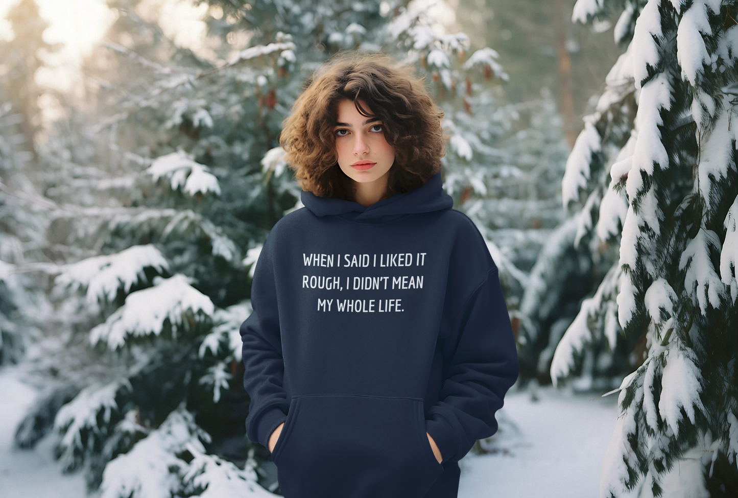 Women's When I Said I Liked It Rough, I Didn't Mean My Whole Life Blue Hoodie