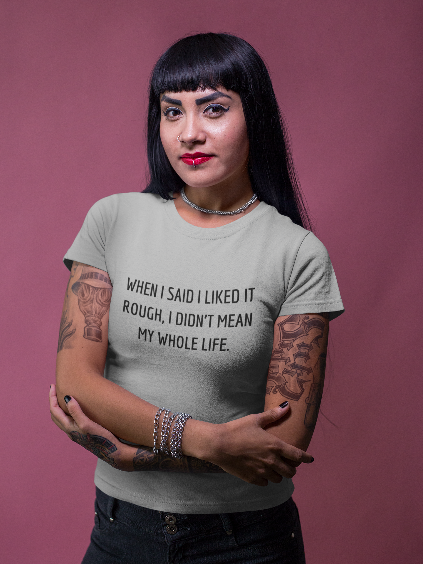 Women's When I Said I Liked It Rough, I Didn't Mean My Whole Life Gray T-Shirt