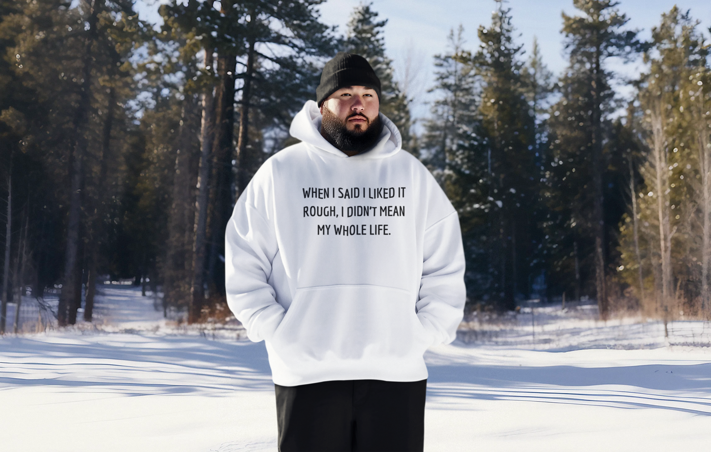 When I Said I Liked It Rough, I Didn't Mean My Whole Life - Men's Hoodie