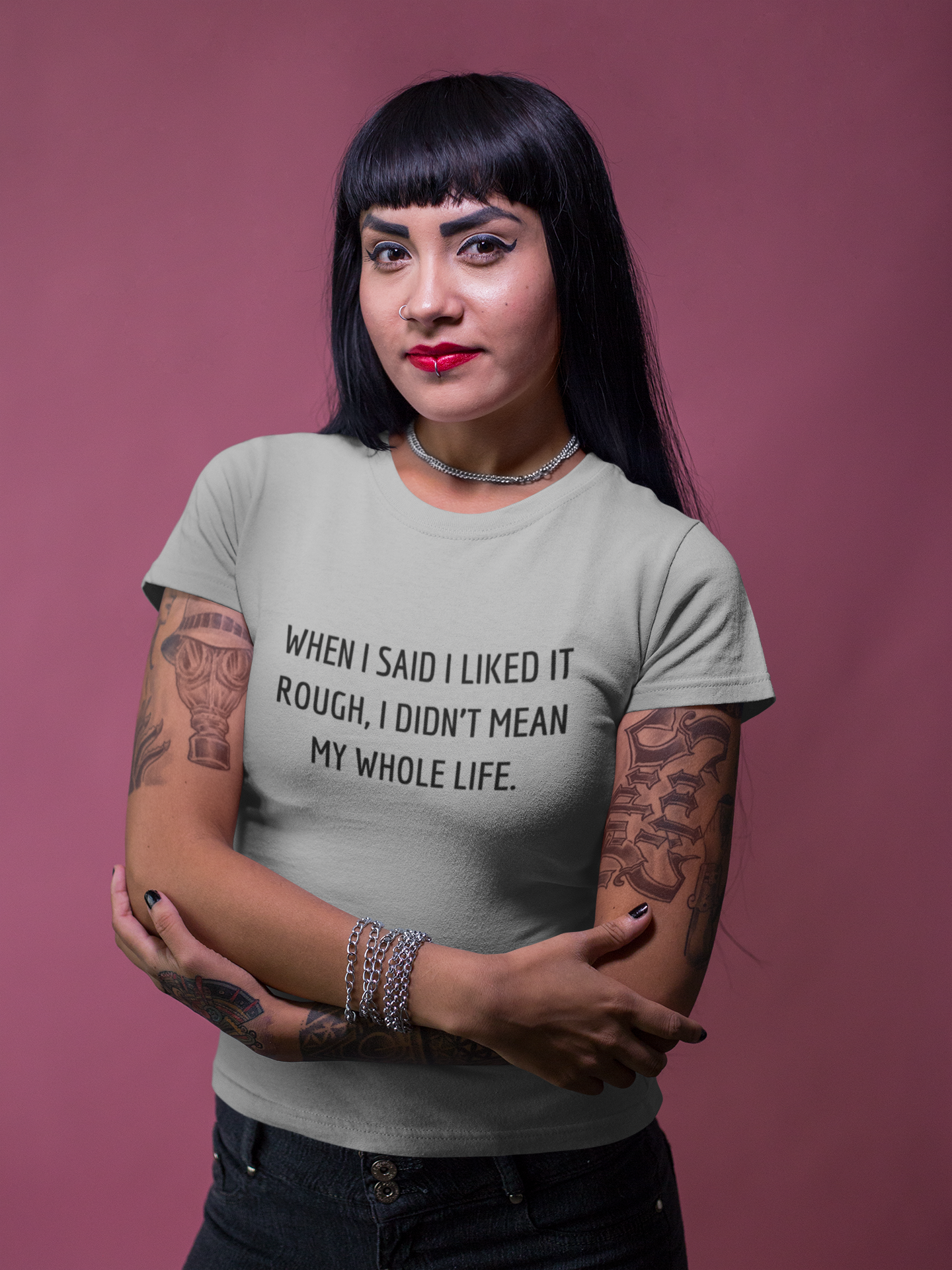 Women's When I Said I Liked It Rough, I Didn't Mean My Whole Life Grey T-Shirt