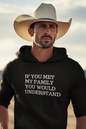 Men's If You Met My Family You Would Understand Black Hoodie