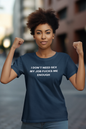 Women's I Don’t Need Sex My Job Fucks Me Enough Blue T-Shirt