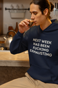 Men's Next Week Has Been Fucking Exhausting Blue Hoodie