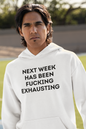 Men's Next Week Has Been Fucking Exhausting White Hoodie