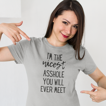 Women's I'm The Nicest Asshole You Will Ever Meet Grey T-Shirt