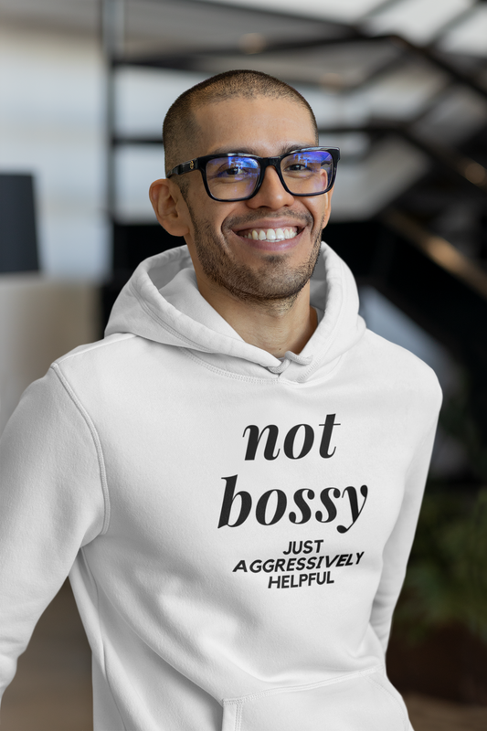 Men's Not Bossy Just Aggressively Helpful White Hoodie