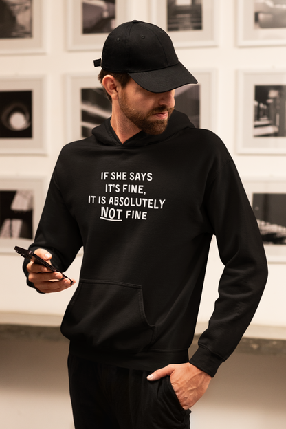 Men's If She Says It's Fine It Is Absolutely NOT Fine Black Hoodie