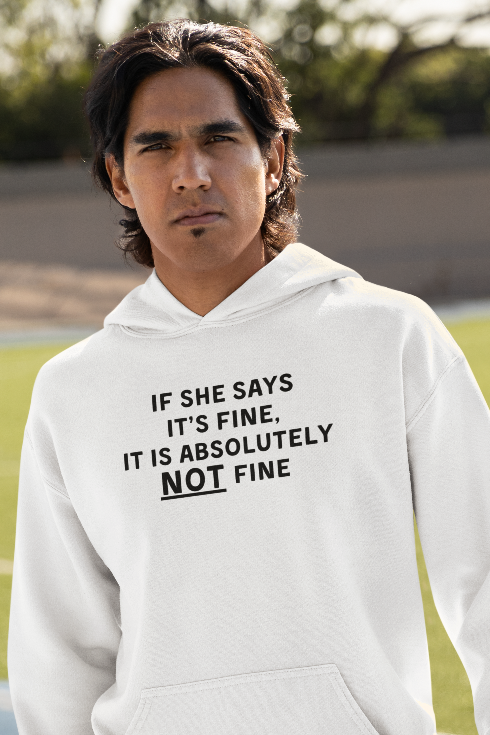 Men's If She Says It's Fine It Is Absolutely NOT Fine White Hoodie