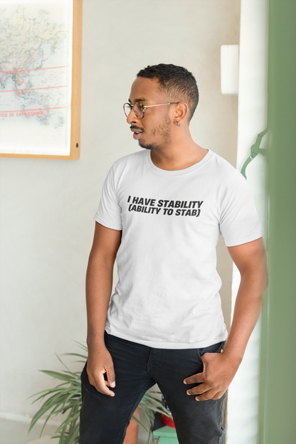 Men's I Have Stability (Ability To Stab) White T-Shirt