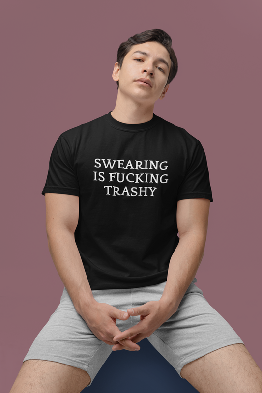 Men's Swearing Is Fucking Trashy Black Tee