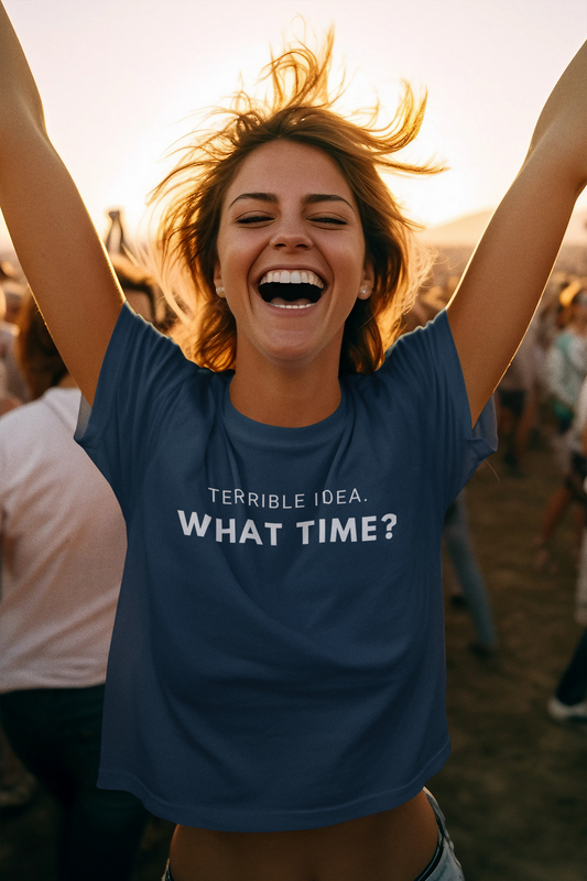 Women's Terrible Idea.  What Time?  Blue T-Shirt