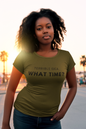 Women's Terrible Idea.  What Time?  Green T-Shirt