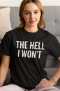 Women's The Hell I Won't Black T-Shirt