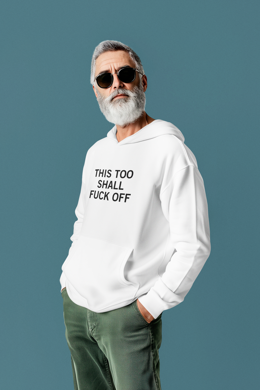 Men's This Too Shall Fuck Off White Hoodie