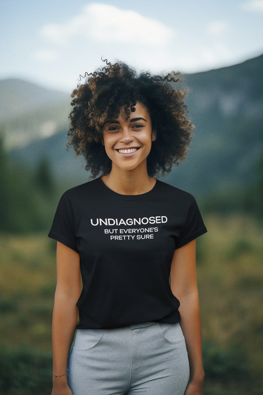 Women's Undiagnosed But Everyone's Pretty Sure Black Tee