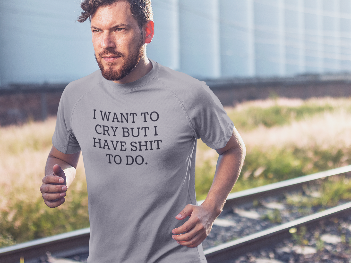 Men's I Want To Cry But I Have Shit To Do Gray T-Shirt