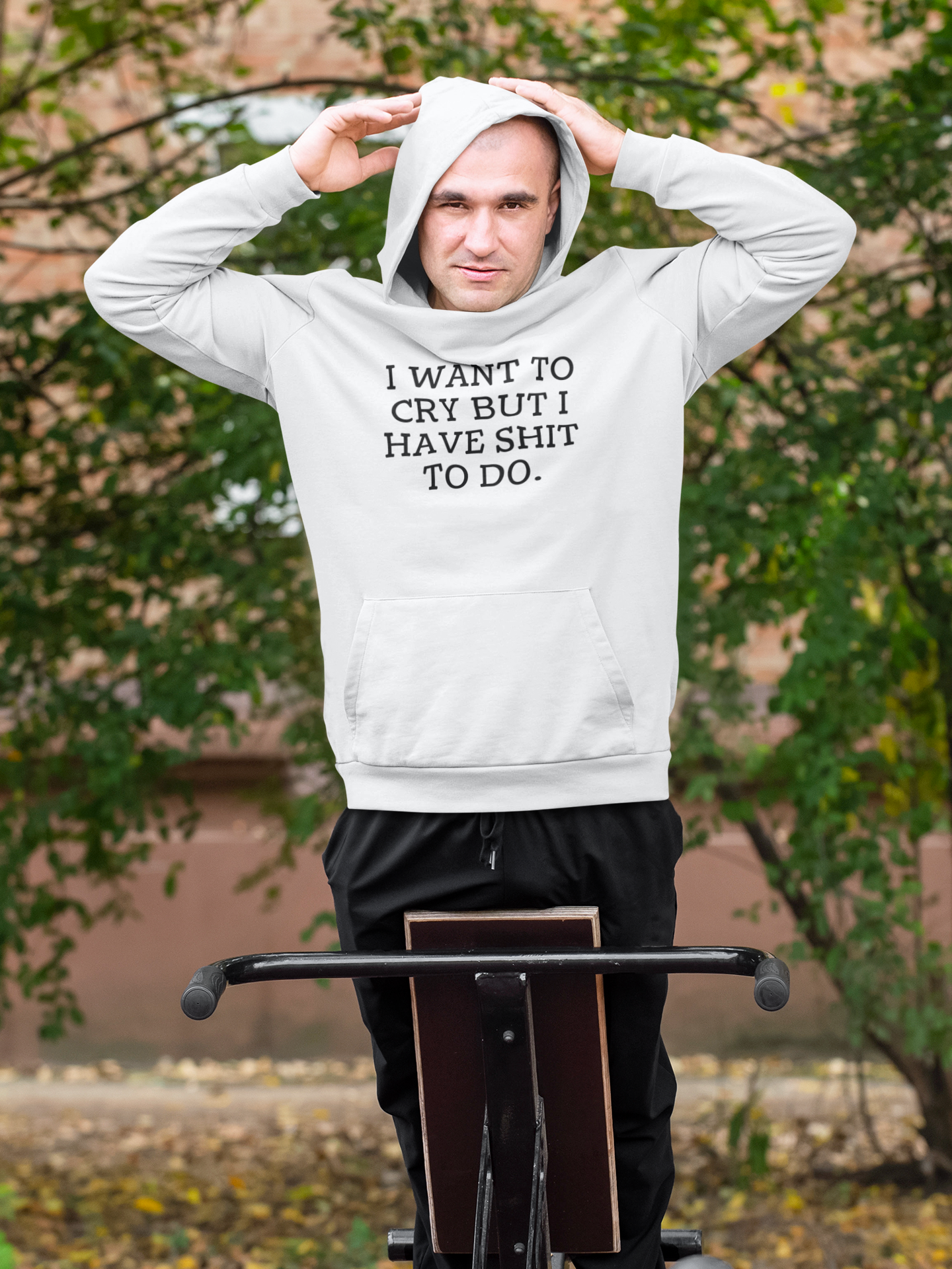 Men's I Want To Cry But I Have Shit To Do White Hoodie