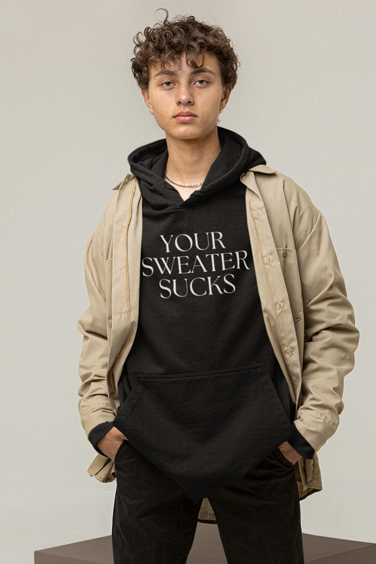 Men's Your Sweater Sucks Black Hoodie