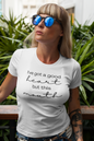 Women's I've Got A Good Heart But This Mouth White T-Shirt